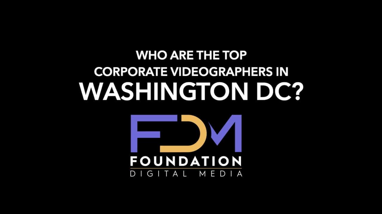 Who Are The Top Corporate Videographers in Washington DC?