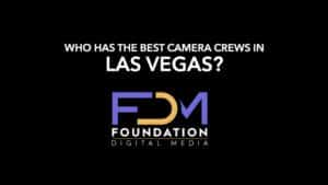 Who Has the Best Camera Crews in Las Vegas? - Best Video Production Company In Washington DC Who Has the Best Camera Crews in Las Vegas?