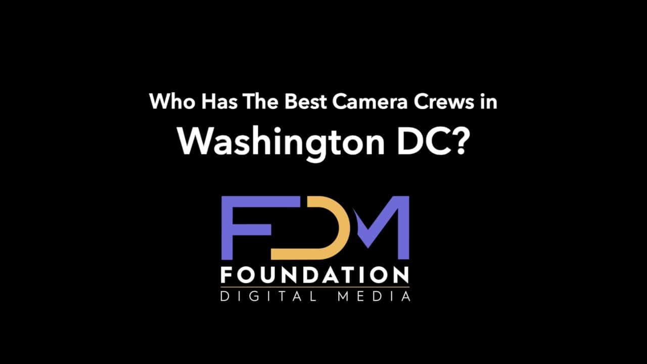 Who Has The Best Camera Crews in Washington DC?